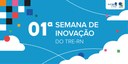 1ª Semana de Inovação do TRE-RN