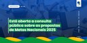 Está aberta a consulta pública sobre as propostas de Metas Nacionais 2025