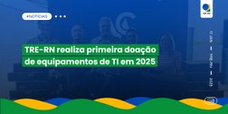 As doações de equipamentos foram um repasse do TRE-RN ao IFRN, através de termo de cooperação té...